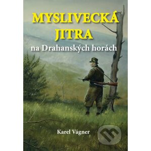 Myslivecká jitra na Drahanských horách - Karel Vágner