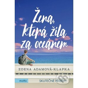 Žena, která žila za oceánem - Zdena Adamová Klapková