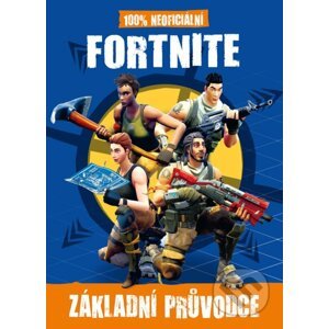 Fortnite Battle Royale: 100% neoficiální základní průvodce - Egmont ČR