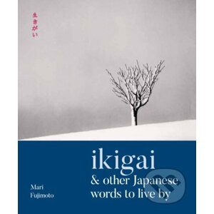 Ikigai and Other Japanese Words to Live By - Mari Fujimoto, David Buchler