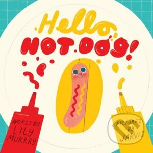 Hello, Hot Dog - Lily Murray, Jarvis (ilustrácie)