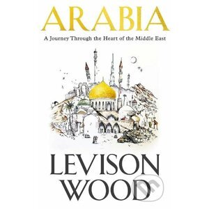 Arabia - Levison Wood