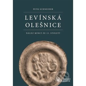 Levínská Olešnice. Nález mincí ze 13. století - Marek Fikrle, Jiří Militký, Petr Schneider, Roman Zaoral