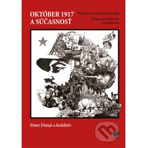 Október 1917 a súčasnosť - Peter Dinuš a kolektív