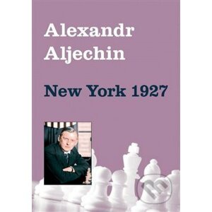 New York 1927 - Alexandr Aljechin