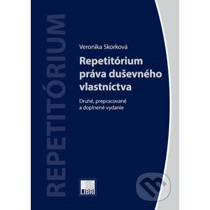 Repetitórium práva duševného vlastníctva - Veronika Skorková