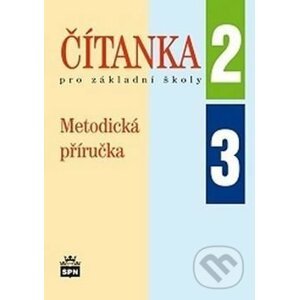 Čítanka pro základní školy 2, 3 Metodická příručka - Jana Čeňková