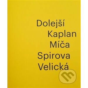Dolejší - Kaplan - Míča - Spirova - Velická - Iva Mladičová