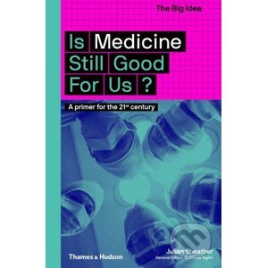 Is Medicine Still Good for Us - Julian Sheather
