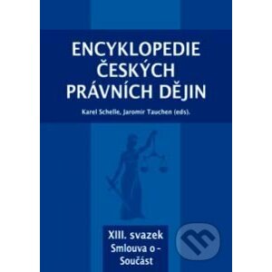 Encyklopedie českých právních dějin XIII. - Karel Schelle