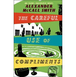The Careful Use of Compliments - Alexander McCall Smith