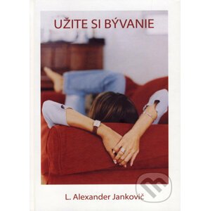 Užite si bývanie - L. Alexander Jankovič
