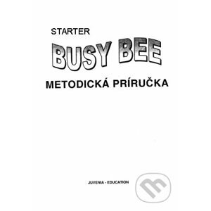 Busy Bee: Starter (Metodická príručka) - Juvenia Education Studio