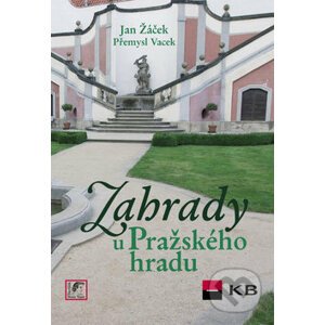 Zahrady u Pražského hradu - Jan Žáček, Přemysl Vacek