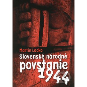 Slovenské národné povstanie 1944 - Martin Lacko
