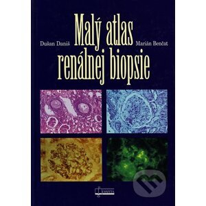 Malý atlas renálnej biopsie - Dušan Daniš, Marián Benčat