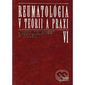 Reumatológia v teórii a praxi VI. - Jozef Rovenský a kolektív