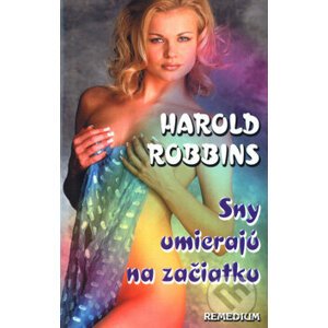 Sny umierajú na začiatku - Harold Robbins