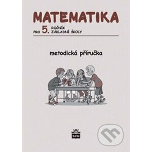 Matematika pro 5. ročník ZŠ Metodická příručka - Ivana Vacková