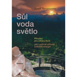 Sůl, voda, světlo - Josef Neumayer