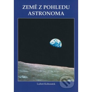 Země z pohledu astronoma - Luboš Kohoutek