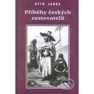 Příběhy českých cestovatelů - Otto Janka