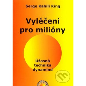Vyléčení pro milióny - Serge Kahili King