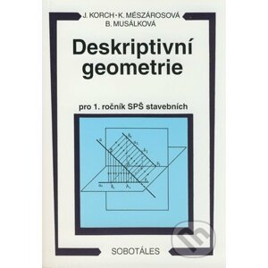 Deskriptivní geometrie - Ján Korch, Katarína Mészárosová, Bohdana Musálková