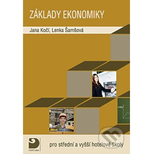 Základy ekonomiky pro střední a vyšší hotelové školy - Jana Kočí, Lenka Šamšová
