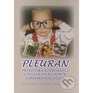 Pleuran - Prebiotiká a ovplyvnenie civilizačných chorôb - Štefan Galbavý, Pavel Bobek, Attila Czirfusz