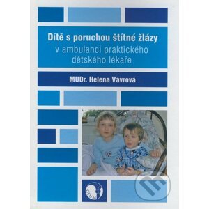 Dítě s poruchou štítné žlázy v ambulanci praktického dětského lékaře - Helena Vávrová