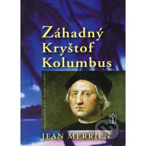 Záhadný Kryštof Kolumbus - Jean Merrien