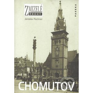 Zmizelé Čechy-Chomutov - Jaroslav Pachner