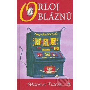 Orloj bláznů - Miroslav Tuščák