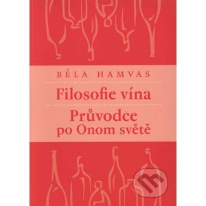 Filosofie vína a Průvodce po onom světe - Béla Hamvas
