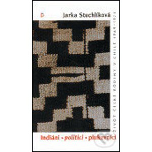 Indiáni, politici, plukovníci - Jarka Stuchlíková