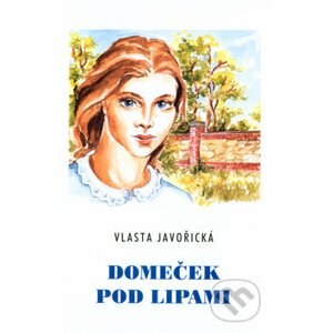 Domeček pod lipami - Vlasta Javořická, Irena Šmalcová (Ilustrátor)