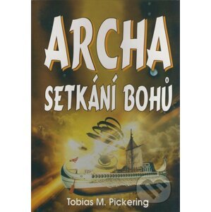 Archa - Setkání bohů - Tobias M. Pickering