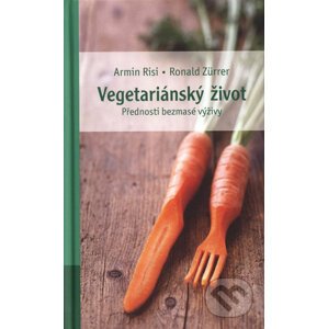 Vegetariánský život - Armin Risi, Ronald Zürrer