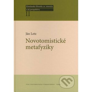 Novotomistické metafyziky - Ján Letz