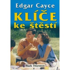 Edgar Cayce - Klíče ke štěstí - Mark Thurston
