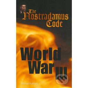 The Nostradamus Code: World War III - Michael Rathford