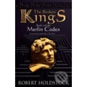The Broken Kings - Robert Holdstock