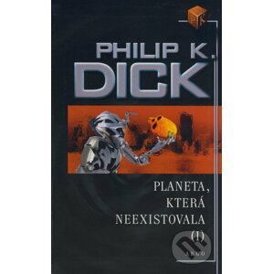 Planeta, která neexistovala (I) - Philip K. Dick