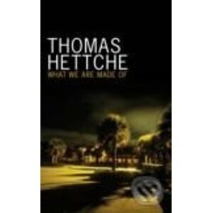 What We Are Made Of - Thomas Hettche