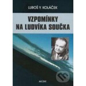 Vzpomínky na Ludvíka Součka - Luboš Y. Koláček