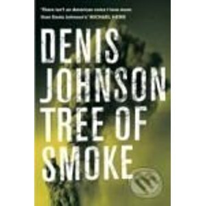 Tree of Smoke - Denis Johnson