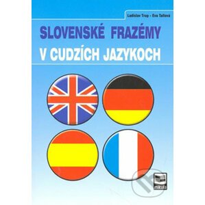 Slovenské frazémy v cudzích jazykoch - Ladislav Trup, Eva Tallová