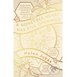 A Honeybee Heart Has Five Openings - Helen Jukes
