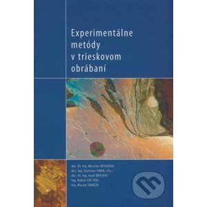 Experimentálne metódy v trieskovom obrábaní - Miroslav Neslušan a kol.
